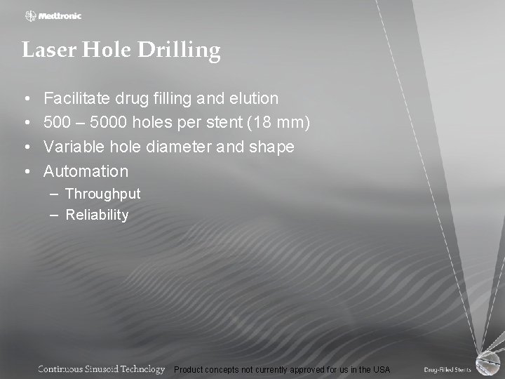 Laser Hole Drilling • • Facilitate drug filling and elution 500 – 5000 holes