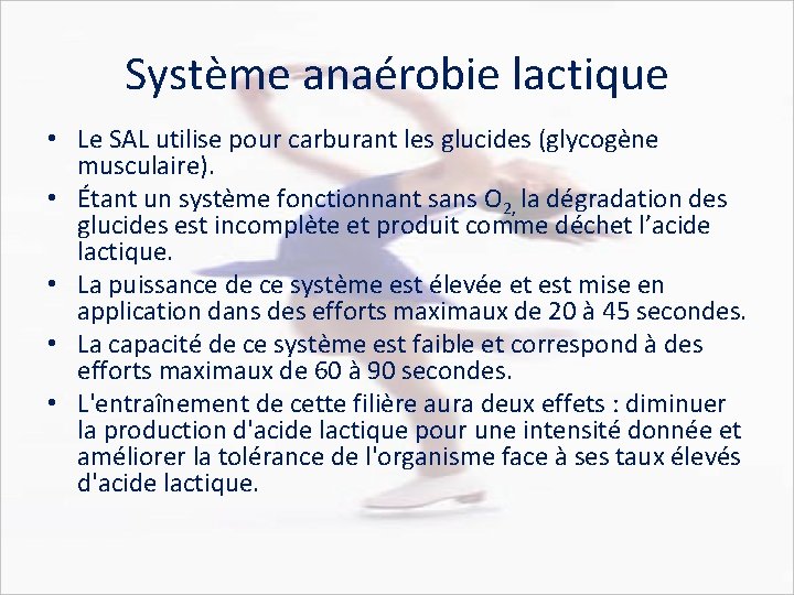 Système anaérobie lactique • Le SAL utilise pour carburant les glucides (glycogène musculaire). •