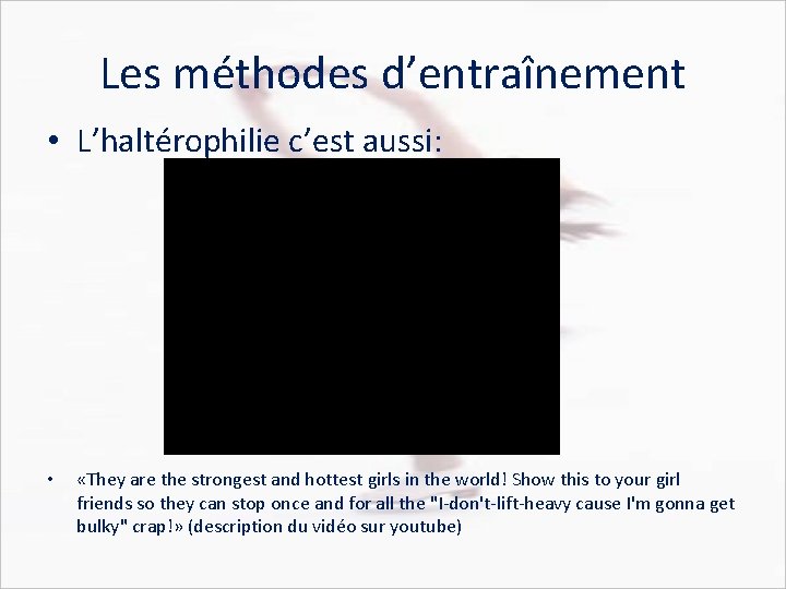 Les méthodes d’entraînement • L’haltérophilie c’est aussi: • «They are the strongest and hottest