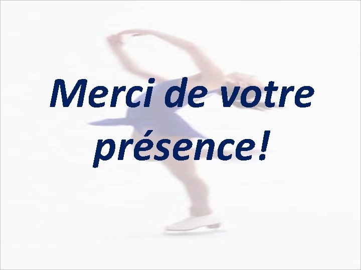 Merci de votre présence! 