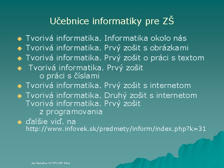 Učebnice informatiky pre ZŠ u u u u Tvorivá informatika. Informatika okolo nás Tvorivá