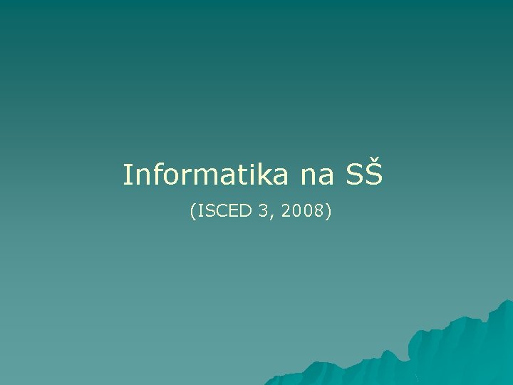 Informatika na SŠ (ISCED 3, 2008) 