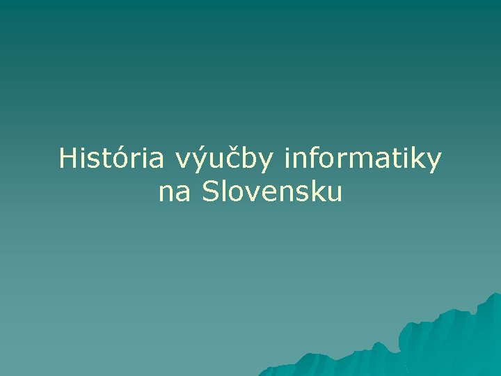 História výučby informatiky na Slovensku 