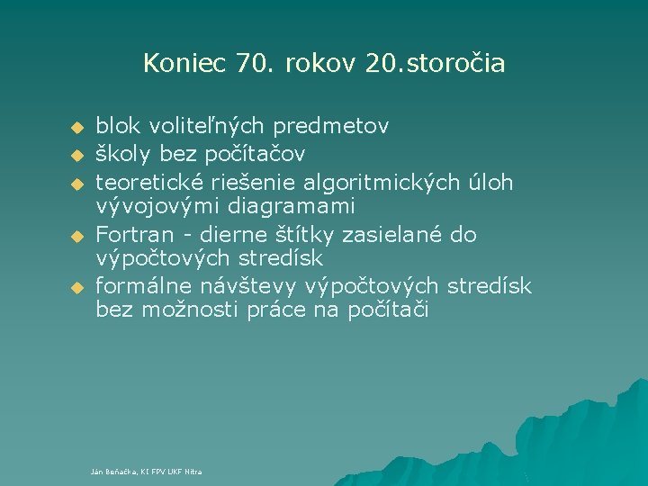 Koniec 70. rokov 20. storočia u u u blok voliteľných predmetov školy bez počítačov