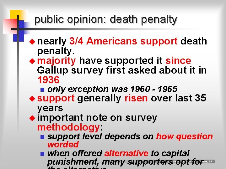 public opinion: death penalty u nearly 3/4 Americans support death penalty. u majority have