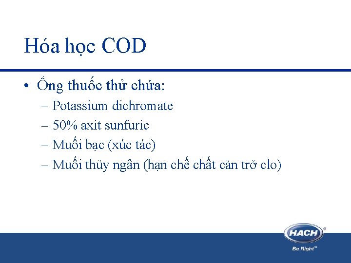 Hóa học COD • Ống thuốc thử chứa: – Potassium dichromate – 50% axit