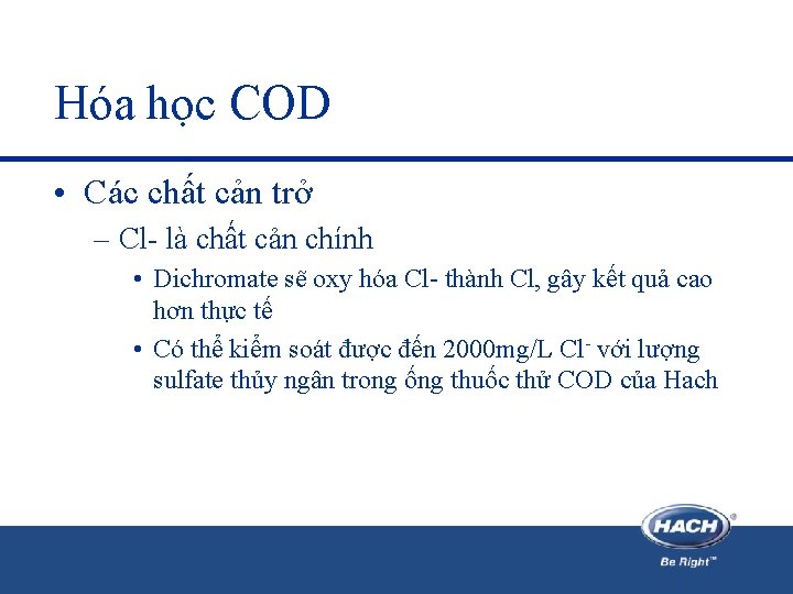 Hóa học COD • Các chất cản trở – Cl- là chất cản chính