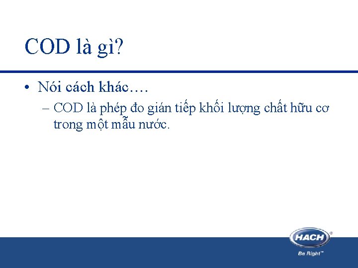 COD là gì? • Nói cách khác…. – COD là phép đo gián tiếp