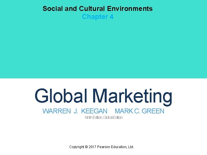Social and Cultural Environments Chapter 4 Global Marketing WARREN J. KEEGAN MARK C. GREEN