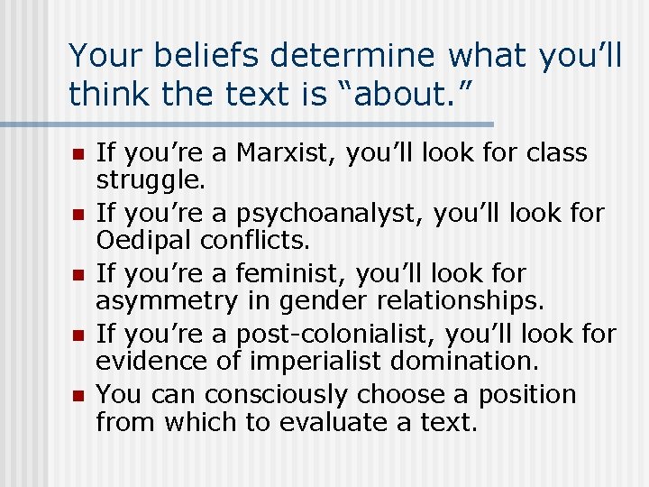 Your beliefs determine what you’ll think the text is “about. ” n n n