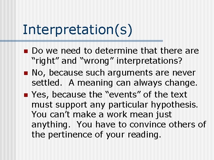 Interpretation(s) n n n Do we need to determine that there are “right” and