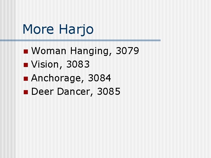 More Harjo Woman Hanging, 3079 n Vision, 3083 n Anchorage, 3084 n Deer Dancer,