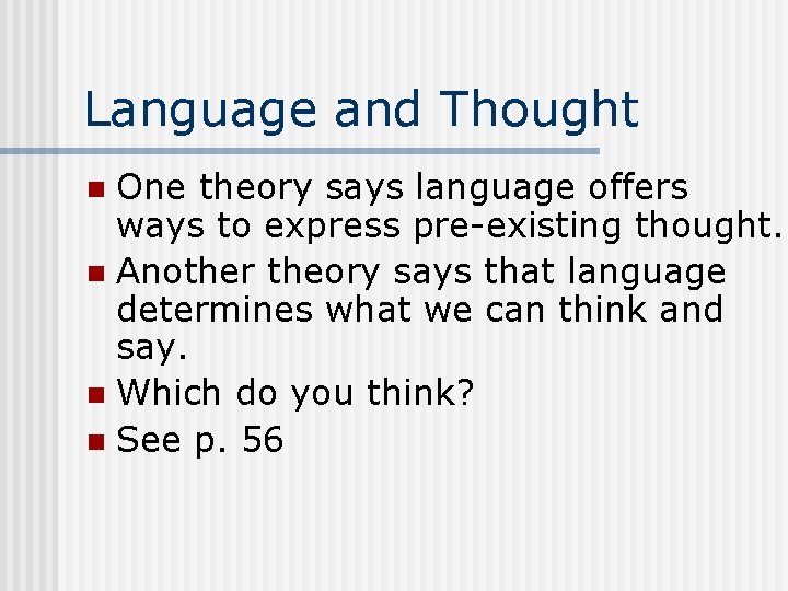 Language and Thought One theory says language offers ways to express pre-existing thought. n