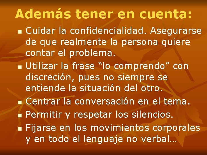 Además tener en cuenta: n n n Cuidar la confidencialidad. Asegurarse de que realmente Además tener en cuenta: n n n Cuidar la confidencialidad. Asegurarse de que realmente