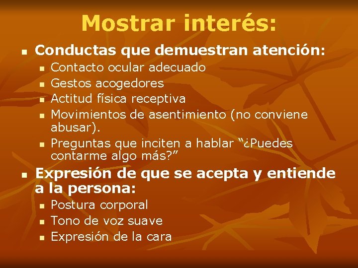 Mostrar interés: n Conductas que demuestran atención: n n n Contacto ocular adecuado Gestos