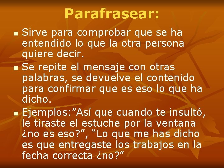 Parafrasear: n n n Sirve para comprobar que se ha entendido lo que la