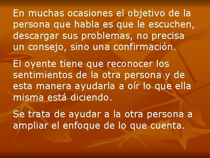 En muchas ocasiones el objetivo de la persona que habla es que le escuchen,