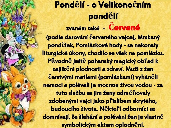 Pondělí - o Velikonočním pondělí zvaném také - Červené (podle darování červeného vejce), Mrskaný