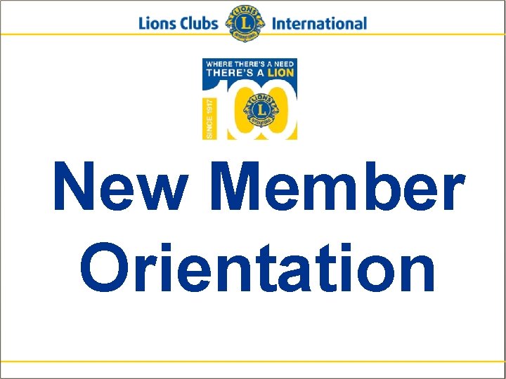 New Member Orientation Lions Clubs International New Member Orientation 1 