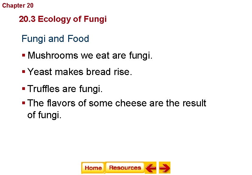 Chapter 20 Fungi 20. 3 Ecology of Fungi and Food § Mushrooms we eat