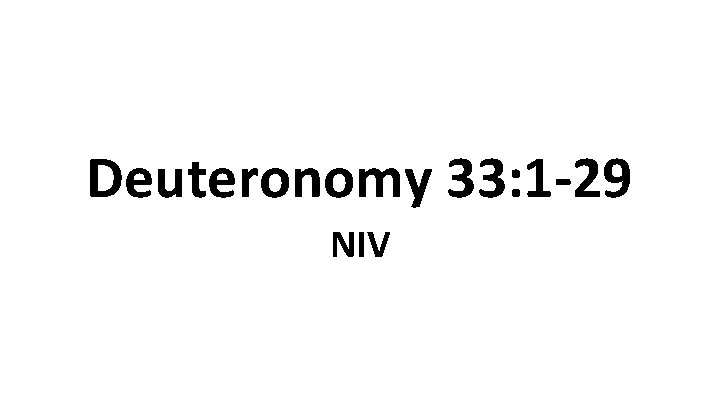 Deuteronomy 33: 1 -29 NIV 