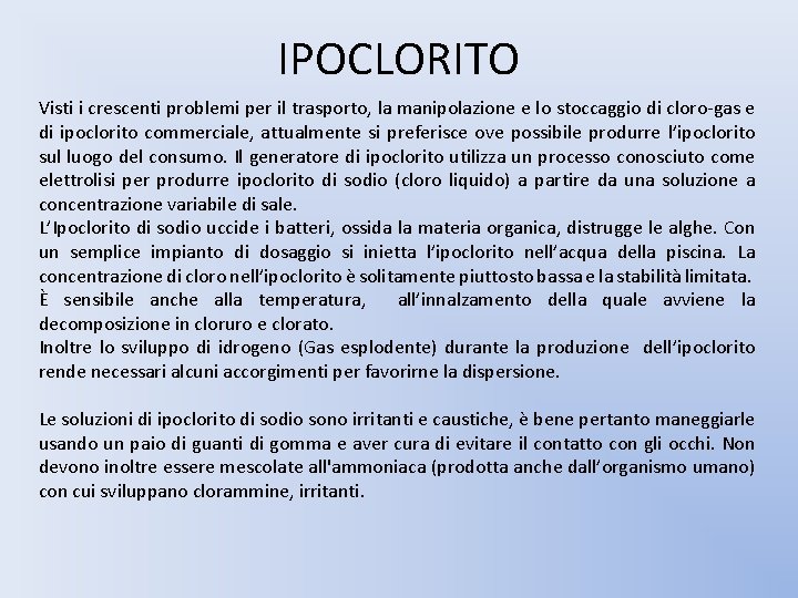 IPOCLORITO Visti i crescenti problemi per il trasporto, la manipolazione e lo stoccaggio di