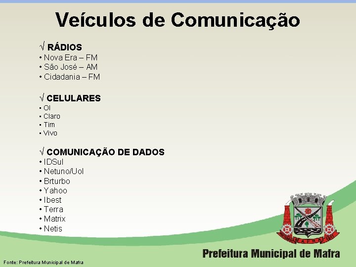 Veículos de Comunicação √ RÁDIOS • Nova Era – FM • São José –