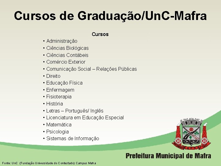 Cursos de Graduação/Un. C-Mafra Cursos • Administração • Ciências Biológicas • Ciências Contábeis •