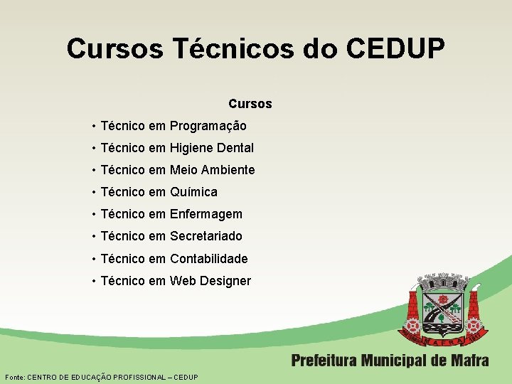 Cursos Técnicos do CEDUP Cursos • Técnico em Programação • Técnico em Higiene Dental