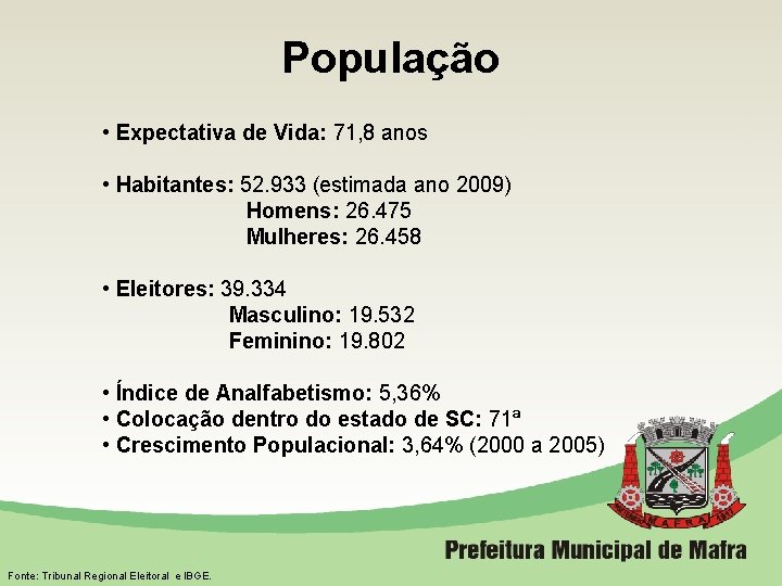 População • Expectativa de Vida: 71, 8 anos • Habitantes: 52. 933 (estimada ano