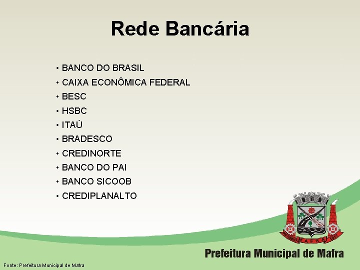 Rede Bancária • BANCO DO BRASIL • CAIXA ECONÔMICA FEDERAL • BESC • HSBC