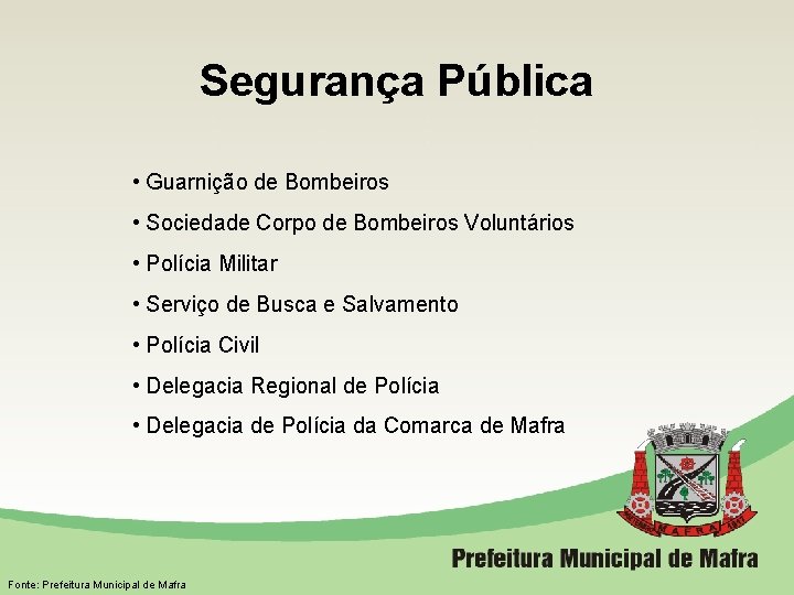 Segurança Pública • Guarnição de Bombeiros • Sociedade Corpo de Bombeiros Voluntários • Polícia