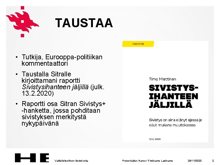 TAUSTAA • Tutkija, Eurooppa-politiikan kommentaattori • Taustalla Sitralle kirjoittamani raportti Sivistysihanteen jäljillä (julk. 13.