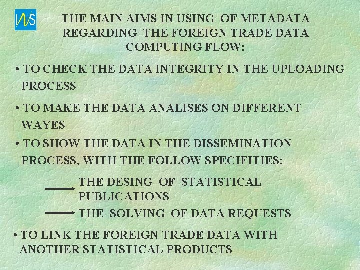 THE MAIN AIMS IN USING OF METADATA REGARDING THE FOREIGN TRADE DATA COMPUTING FLOW: