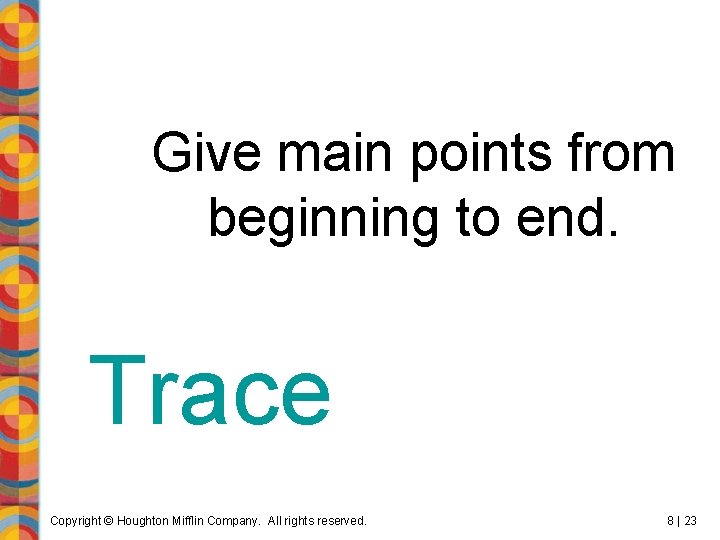 Give main points from beginning to end. Trace Copyright © Houghton Mifflin Company. All