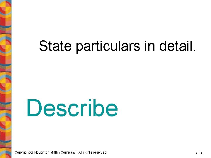 State particulars in detail. Describe Copyright © Houghton Mifflin Company. All rights reserved. 8|9