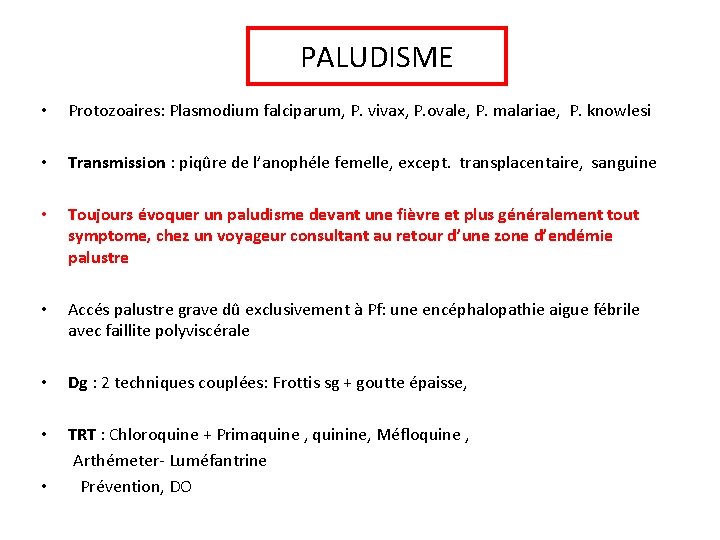 PALUDISME • Protozoaires: Plasmodium falciparum, P. vivax, P. ovale, P. malariae, P. knowlesi •