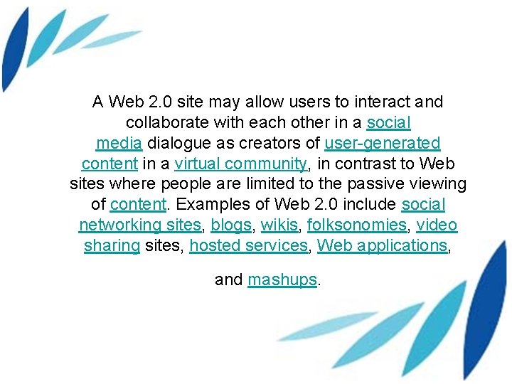 A Web 2. 0 site may allow users to interact and collaborate with each