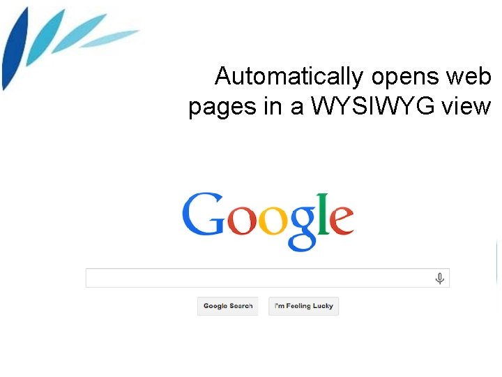  Automatically opens web pages in a WYSIWYG view 