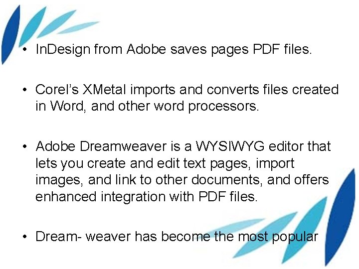  • In. Design from Adobe saves pages PDF files. • Corel’s XMetal imports