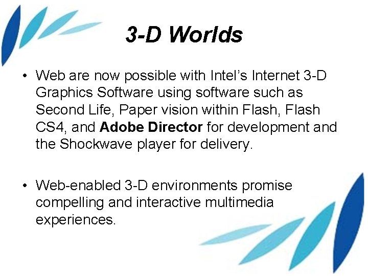 3 -D Worlds • Web are now possible with Intel’s Internet 3 -D Graphics