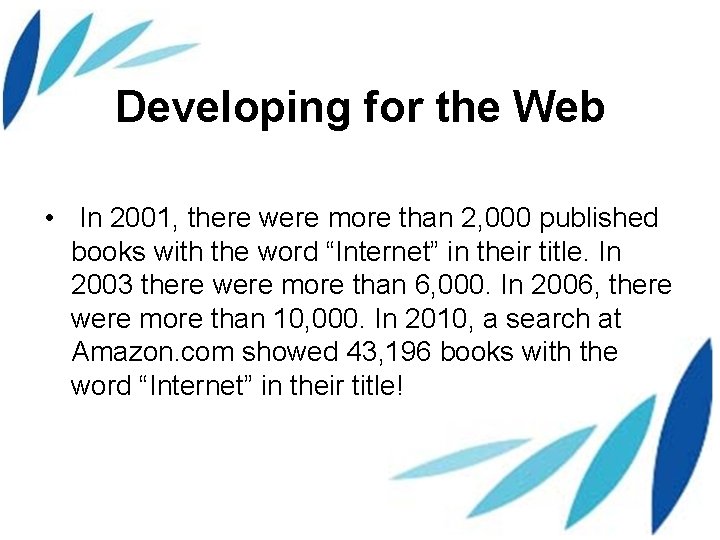 Developing for the Web • In 2001, there were more than 2, 000 published