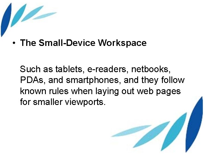  • The Small-Device Workspace Such as tablets, e-readers, netbooks, PDAs, and smartphones, and