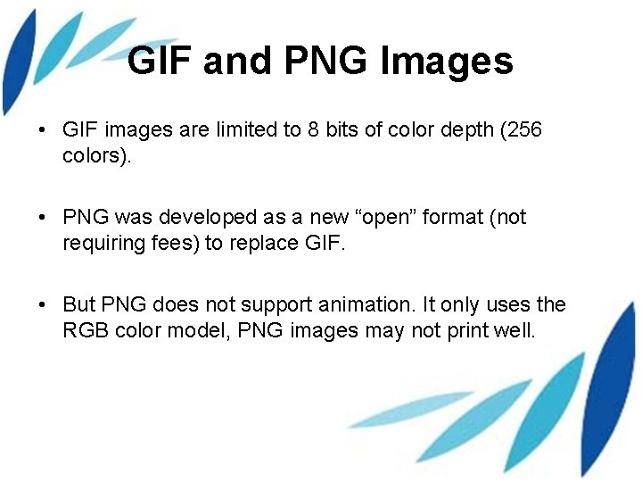 GIF and PNG Images • GIF images are limited to 8 bits of color