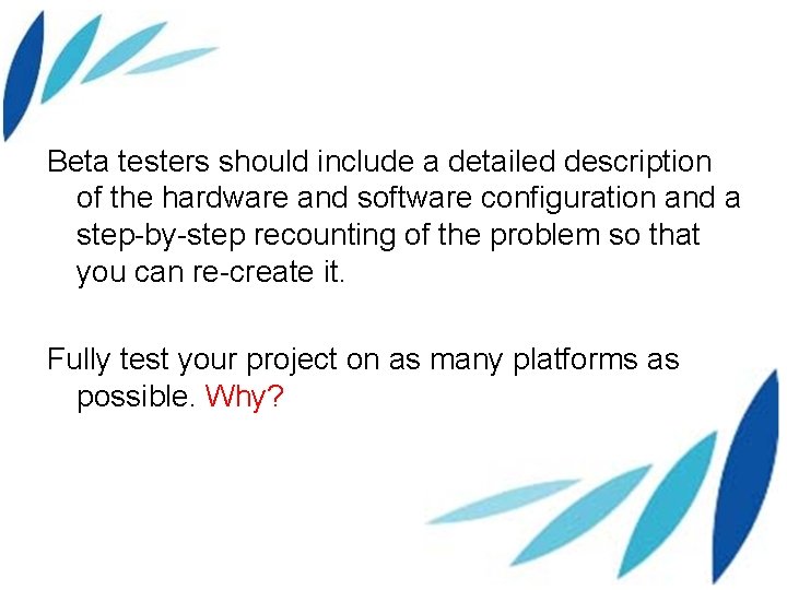 Beta testers should include a detailed description of the hardware and software configuration and