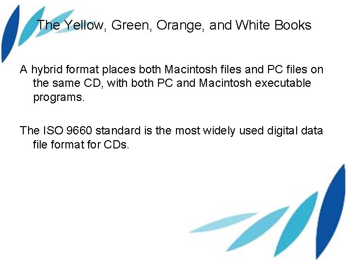 The Yellow, Green, Orange, and White Books A hybrid format places both Macintosh files