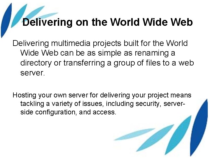 Delivering on the World Wide Web Delivering multimedia projects built for the World Wide