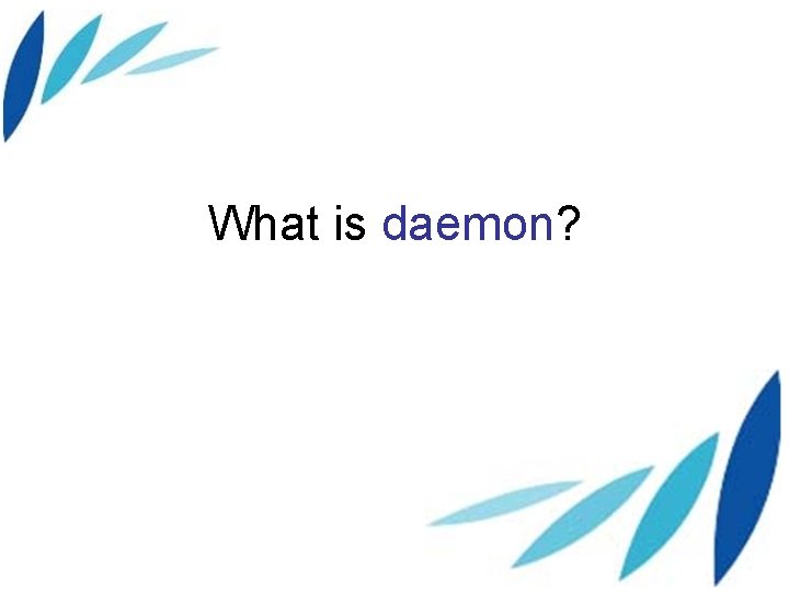 What is daemon? 