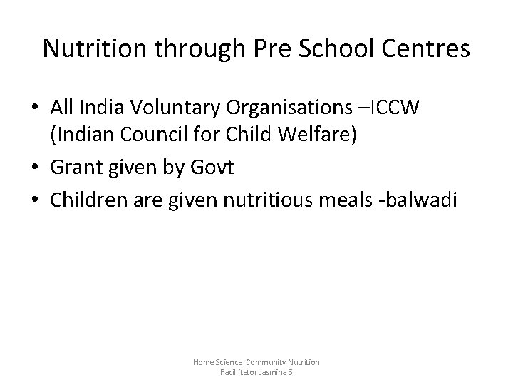 Nutrition through Pre School Centres • All India Voluntary Organisations –ICCW (Indian Council for