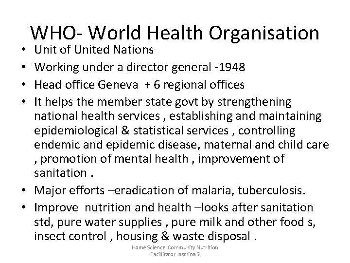 WHO- World Health Organisation Unit of United Nations Working under a director general -1948